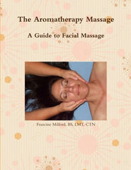 The Aromatherapy Massage - A Guide to Facial Massage eBook